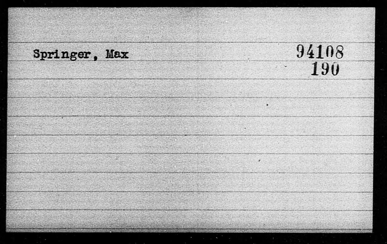 A black and white image of a card with the typed text Springer, Max on the left and 94108 190 on the right.